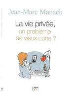 Couverture du livre « La vie privée, un probleme de vieux cons ? » de Jean-Marc Manach aux éditions Fyp