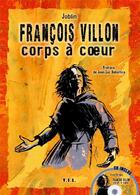 Couverture du livre « Francois Villon, corps à coeur » de Jean-Pierre Joblin aux éditions Yil