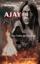 Couverture du livre « AJAY : Dans l'ombre de l'inquisition » de Bruno Bulot aux éditions Ibis Rouge