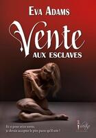 Couverture du livre « Vente aux esclaves » de Adams Eva aux éditions Libertine