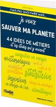 Couverture du livre « J'sais pas quoi faire mais je veux sauver ma planète » de Lena Nesci aux éditions L'etudiant