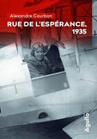 Couverture du livre « Rue de l'Espérance, 1935 » de Alexandre Courban aux éditions Agullo