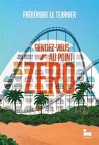 Couverture du livre « Rendez-vous au Point Zéro » de Frederique Le Teurnier aux éditions Recamier
