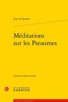 Couverture du livre « Méditations sur les Pseaumes » de Sponde Jean De aux éditions Classiques Garnier