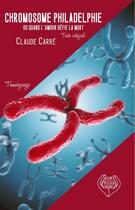 Couverture du livre « Chromosome Philadelphie » de Claude Carre aux éditions Red'active