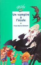 Couverture du livre « Un Vampire A L'Ecole » de Clement-Y.M aux éditions Rageot
