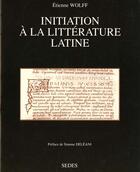 Couverture du livre « Initiation A La Litterature Latine » de Wolff aux éditions Cdu Sedes