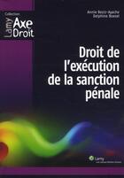Couverture du livre « Droit de l'exécution de la sanction pénale » de Annie Beziz-Ayache et Delphine Boesel aux éditions Lamy