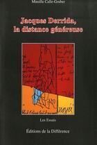 Couverture du livre « Jacques Derrida, la distance généreuse » de Calle Gruber Mireill aux éditions La Difference