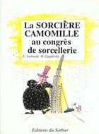 Couverture du livre « La Sorciere Camomille Au Congres De Sorcellerie » de Capdevila/Larreula aux éditions Le Sorbier