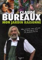 Couverture du livre « Mon jardin raisonné » de Claude Bureaux aux éditions De Vecchi