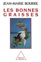 Couverture du livre « Les bonnes graisses » de Jean-Marie Bourre aux éditions Odile Jacob