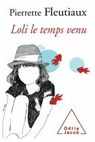 Couverture du livre « Loli le temps venu » de Fleutiaux Pierrette aux éditions Odile Jacob