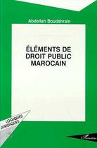 Couverture du livre « Eléments de droit public marocain » de Abdellah Boudahrain aux éditions L'harmattan