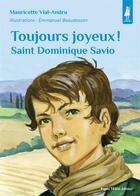Couverture du livre « Toujours joyeux ! saint Dominique Savio » de Mauricette Vial-Andru aux éditions Tequi