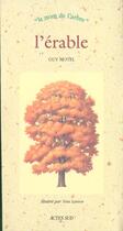 Couverture du livre « L'erable - fermeture et bascule vers 9782330018467 - le nom de l'arbre (naissance du 11/20 avril ou » de Motel/Larvor aux éditions Actes Sud