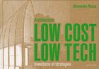Couverture du livre « Architecture low cost, low tech ; inventions et stratégies » de Alessandro Rocca aux éditions Actes Sud
