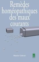 Couverture du livre « Remèdes homéopathiques des maux courants » de Maurice Cintract aux éditions Tec Et Doc