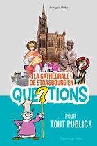 Couverture du livre « La cathédrale de Strasbourg en 150 questions » de Francois Muller aux éditions Signe