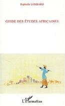 Couverture du livre « Guide des etudes africaines » de Raphaele Lombard aux éditions L'harmattan