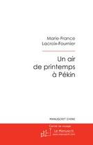 Couverture du livre « Un air de printemps à pékin » de Lacroix-Fournier-M aux éditions Editions Le Manuscrit