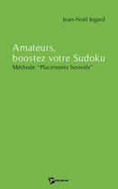 Couverture du livre « Amateurs, boostez votre sudoku ; méthode 