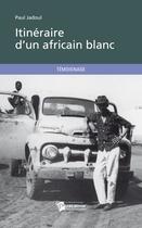 Couverture du livre « Itinéraire d'un africain blanc » de Paul Jadoul aux éditions Publibook