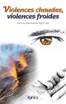 Couverture du livre « Violences chaudes, violences froides » de Joyce Ain aux éditions Eres