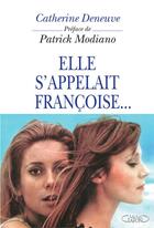 Couverture du livre « Elle s'appelait Françoise » de Catherine Deneuve aux éditions Michel Lafon