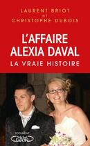 Couverture du livre « L'affaire Alexia Daval : la vraie histoire » de Christophe Dubois et Laurent Briot aux éditions Michel Lafon