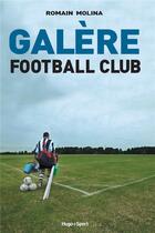 Couverture du livre « Galère football club » de Romain Molina aux éditions Hugo Sport