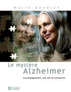 Couverture du livre « Le mystère Alzheimer ; l'accompagnement, une voie de compassion » de Marie Gendron aux éditions Editions De L'homme