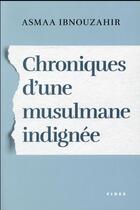 Couverture du livre « Chroniques d'une musulmane indignée » de Asmaa Ibnouzahir aux éditions Fides