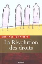 Couverture du livre « Revolution des droits (la) » de Michael Ignatieff aux éditions Boreal