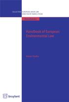 Couverture du livre « Handbook of european environmental law » de Patrick Thieffry aux éditions Bruylant