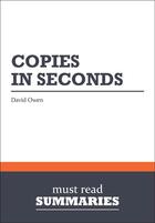 Couverture du livre « Summary: Copies in Seconds : Review and Analysis of Owen's Book » de Businessnews Publish aux éditions Business Book Summaries