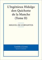 Couverture du livre « L'ingénieux Hidalgo ; don Quichotte de la Manche t.2 » de Miguel De Cervantes Saavedra aux éditions Candide & Cyrano