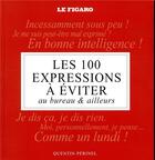 Couverture du livre « Les 100 expressions a eviter au bureau et ailleurs » de Perinel Quentin aux éditions Societe Du Figaro