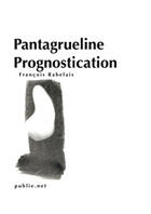 Couverture du livre « La Pantagrueline Prognostication » de Francois Rabelais aux éditions Publie.net