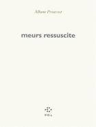 Couverture du livre « Meurs ressuscite » de Albane Prouvost aux éditions P.o.l