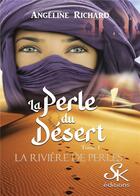 Couverture du livre « La rivière de perles Tome 1 : la perle du désert » de Richard Angeline aux éditions Sharon Kena