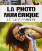 Couverture du livre « La photo numérique ; le guide complet » de  aux éditions Editions Esi