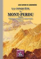 Couverture du livre « La conquête du Mont-Perdu ; voyage au sommet du Mont-Perdu (1802) » de Louis Ramond De Carbonnieres aux éditions Editions Des Regionalismes