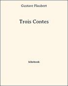 Couverture du livre « Trois contes » de Gustave Flaubert aux éditions Bibebook