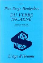 Couverture du livre « Du Verbe Incarne » de Serge Boulgakov aux éditions L'age D'homme