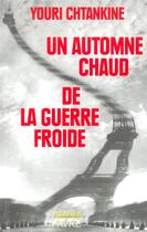 Couverture du livre « Un automne chaud de la guerre froide » de Chtankine/Salinger aux éditions Favre