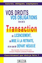 Couverture du livre « Vos droits, vos obligations lors de la transaction de licenciement, de mise a la retraite » de Guy Lautier aux éditions Maxima