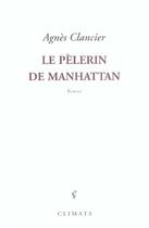 Couverture du livre « Le pelerin de manhattan » de Agnes Clancier aux éditions Climats
