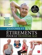 Couverture du livre « Anatomie et étirements pour le troisième âge » de  aux éditions La Plage