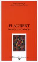 Couverture du livre « Flaubert ; éthique et esthétique » de Anne Herschberg-Pierrot aux éditions Presses Universitaires De Vincennes